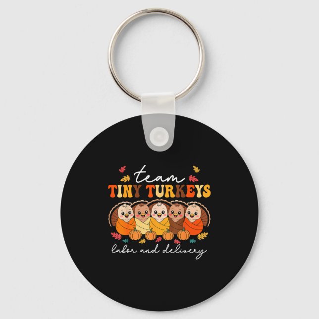 Team Tiny Turkeys Labor And Delivery Nurse Thanksg Keychain (Front)