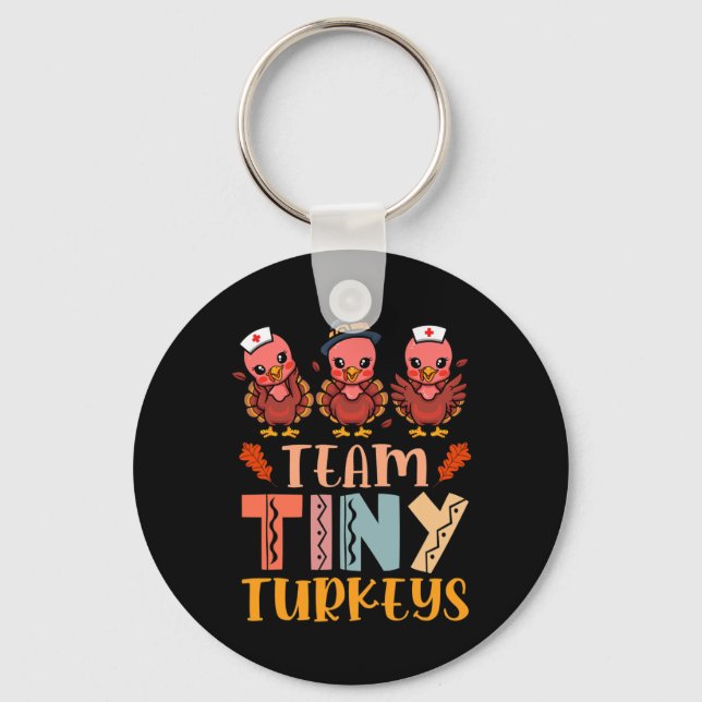 Team Tiny Turkeys Nurse Turkey Thanksgiving Fall N Keychain (Front)