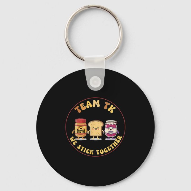 Team Tk We Stick Together Teacher Transitional Kin Keychain (Front)