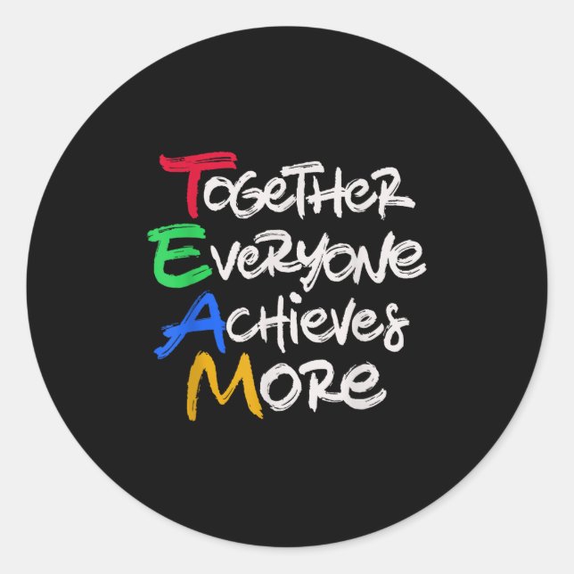Team Together Everyone Achieves More Teamwork Moti Classic Round Sticker (Front)