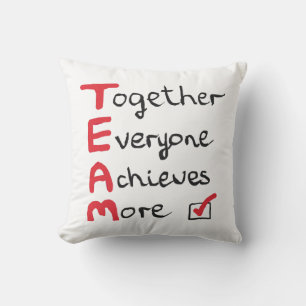 TEAM - Together Everyone Achieves More Throw Pillow
