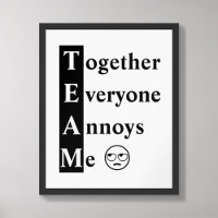 TEAM Together Everyone Annoys Me Typography Poster