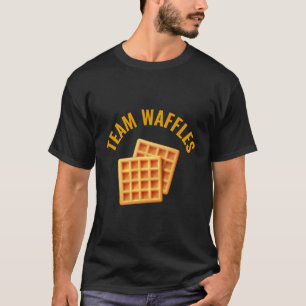 Team Waffles Waffles Are Better Than Pancakes T-Shirt