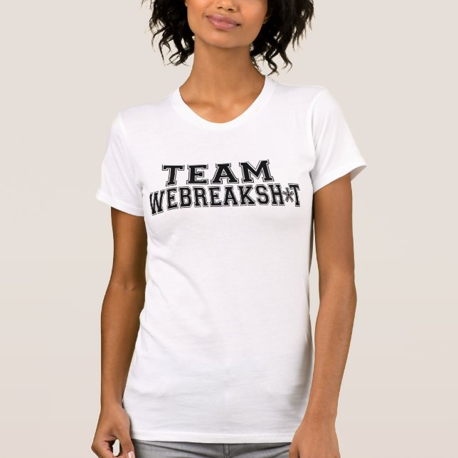 TEAM WEBREAKSH*T T-shirt (Front)