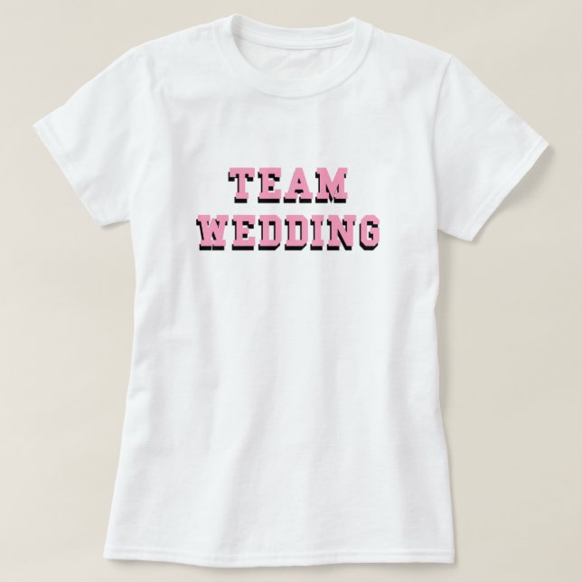 Team Wedding Black Pink Text Bridal Bachelorette T T-Shirt (Design Front)