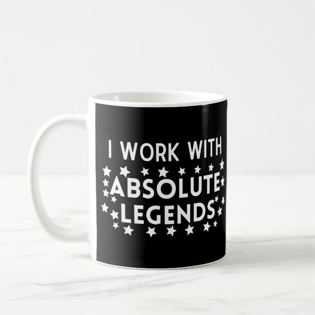 Team work I work with absolute legends Coffee Mug (Left)