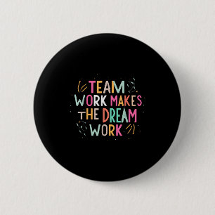 Team Work Makes The Dream Work, Motivational Srts  2 Inch Round Button