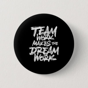 Team Work Makes The Dream Work _ Team Building  2 Inch Round Button