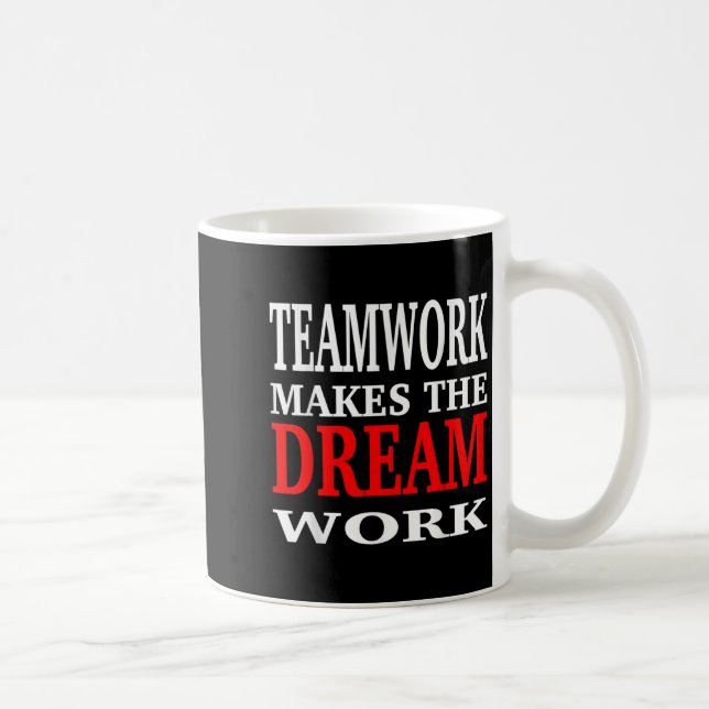 Team Work Makes The Dream Work Teamwork Motivation Coffee Mug (Right)