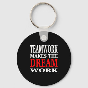 Team Work Makes The Dream Work Teamwork Motivation Keychain