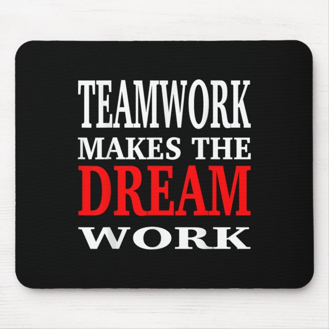 Team Work Makes The Dream Work Teamwork Motivation Mouse Pad (Front)