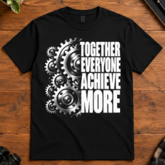 Teamwork Acronym Together Everyone Achieve More Ge T-Shirt