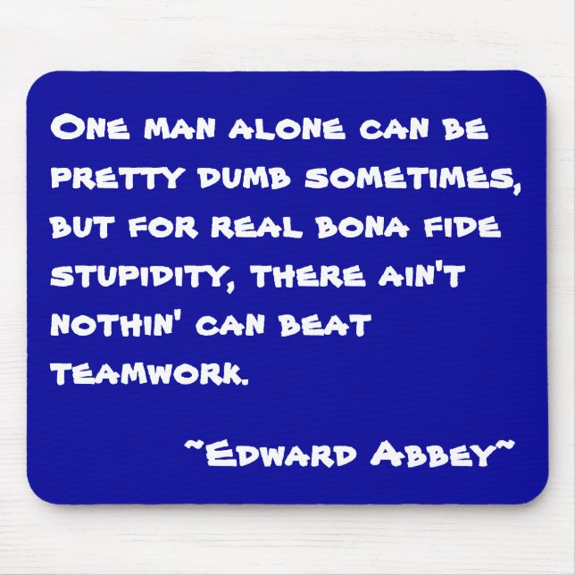 Teamwork -Edward Abbey- Mouse Pad (Front)