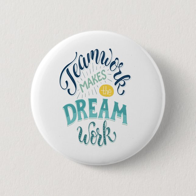 Teamwork Makes The Dream Work 2 Inch Round Button (Front)