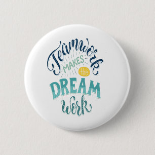 Teamwork Makes The Dream Work 2 Inch Round Button