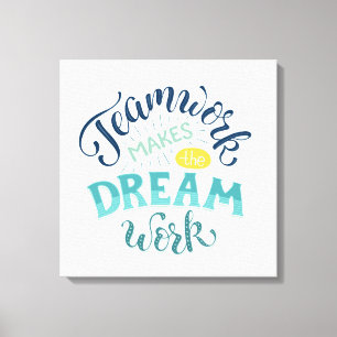 Teamwork Makes The Dream Work Canvas Print