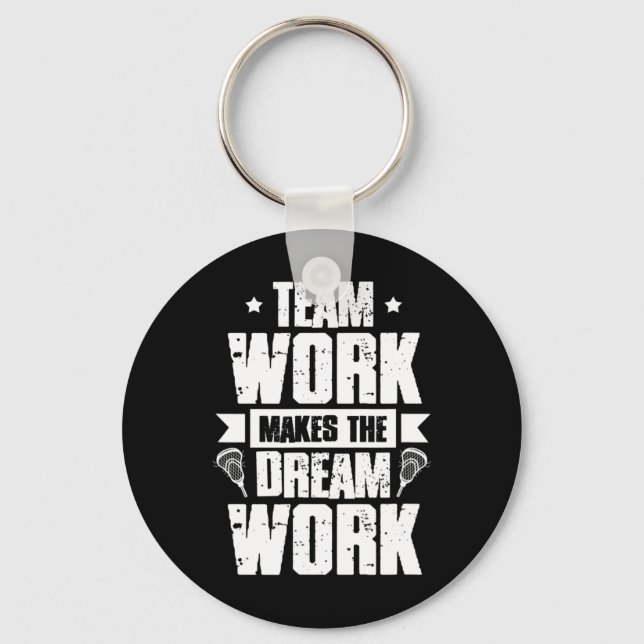 Teamwork Makes The Dream Work Lacrosse Team Lax Pl Keychain (Front)