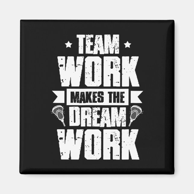 Teamwork Makes The Dream Work Lacrosse Team Lax Pl Magnet (Front)