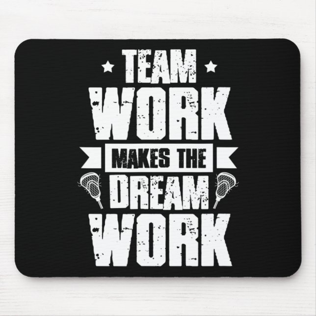 Teamwork Makes The Dream Work Lacrosse Team Lax Pl Mouse Pad (Front)