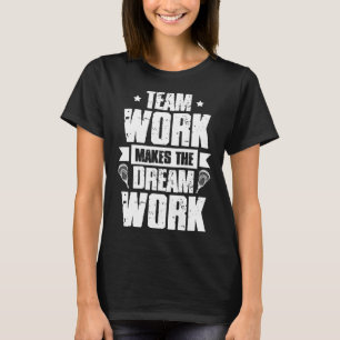 Teamwork Makes The Dream Work Lacrosse Team Lax Pl T-Shirt