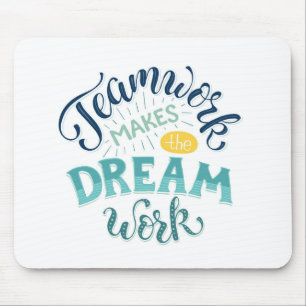 Teamwork Makes The Dream Work Mouse Pad