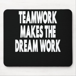 Teamwork Makes The Dream Work Mouse Pad