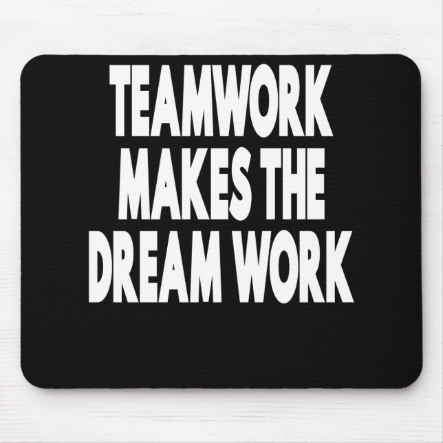 Teamwork Makes The Dream Work Mouse Pad (Front)