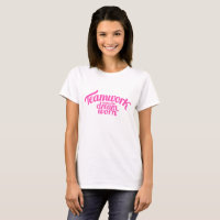 Teamwork makes the dream work pink text t-shirt