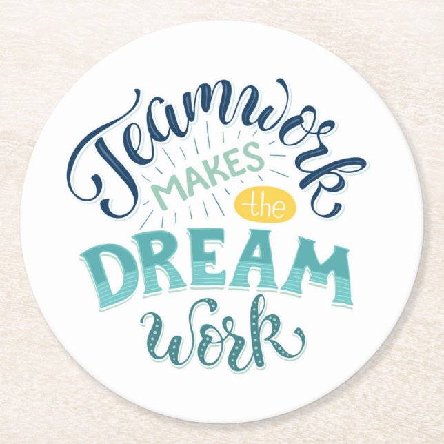 Teamwork Makes The Dream Work Round Paper Coaster (Front)