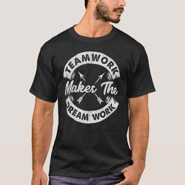 Teamwork Makes The Dream Work Team Motivational Gi T-Shirt (Front)