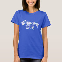 Teamwork makes the dream work white slogan t-shirt