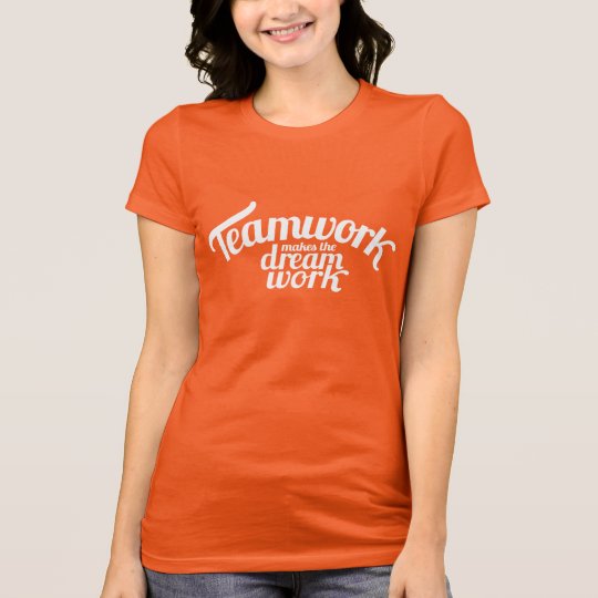 Teamwork makes the dream work white slogan t-shirt