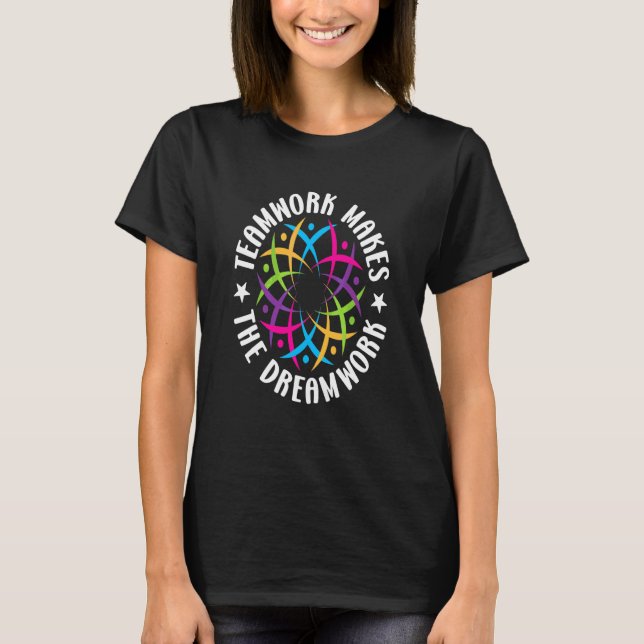 Teamwork Makes The Dreamwork T-Shirt (Front)