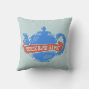 Teapot Collecting teapots Throw Pillow