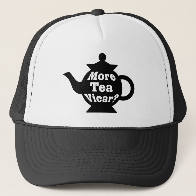 Teapot - More tea Vicar? - Black and White Trucker Hat (Front)