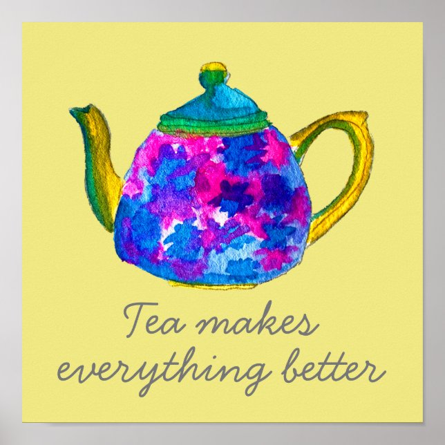 Teapot tea makes everything better quote poster (Front)
