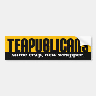 Teapublicans - same crap, new wrapper bumper sticker
