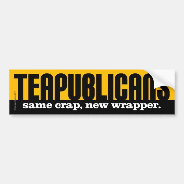 Teapublicans - same crap, new wrapper bumper sticker (Front)