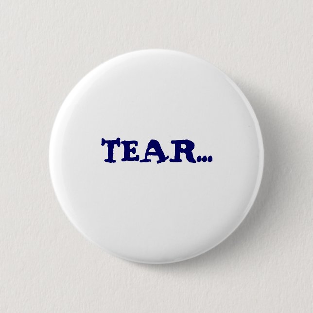 TEAR... 2 INCH ROUND BUTTON (Front)