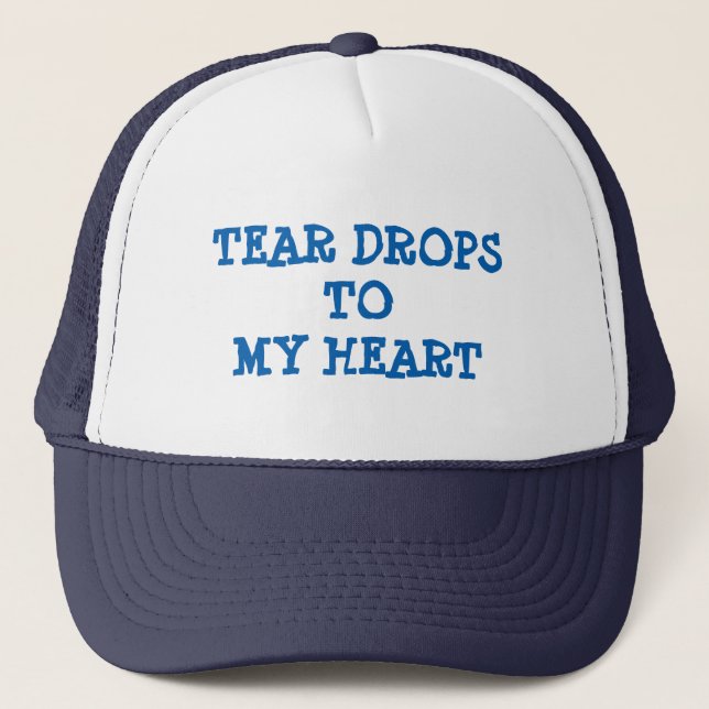 Tear Drops To My Heart Trucker Hat (Front)