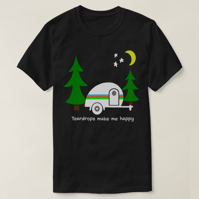 Teardrops Make Me Happy  Teardrop Camper Fun  Prem T-Shirt (Design Front)
