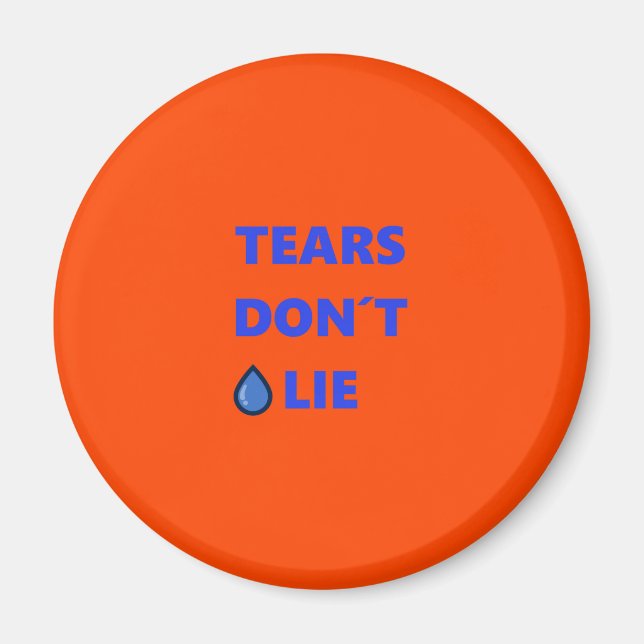 Tears Don't Lie Magnet (Front)