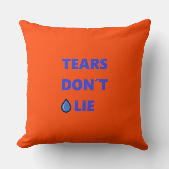 Tears Don't Lie Throw Pillow (Front)
