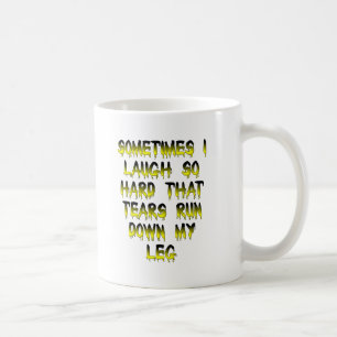 Tears Down My Leg Funny Mug