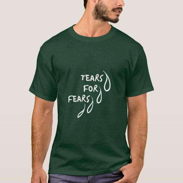 Tears for Fears | Funny Quote T-Shirt (Front)