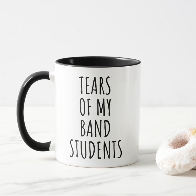 Tears Of My Band Students Funny Teacher Mug (With Donut)