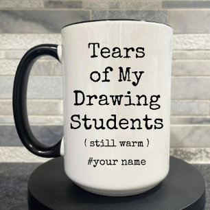 Tears of My Drawing Students Still Warm Funny Two-Tone Coffee Mug