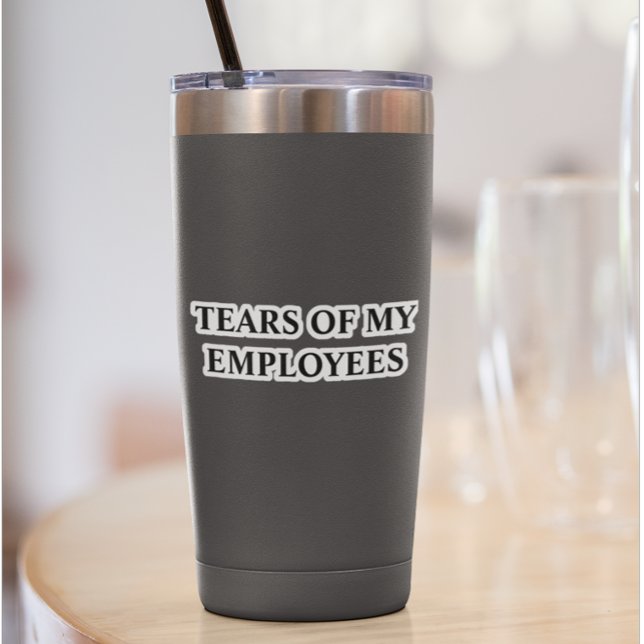 Tears of My Employees Insulated Tumbler Mug Cup (Creator Uploaded)
