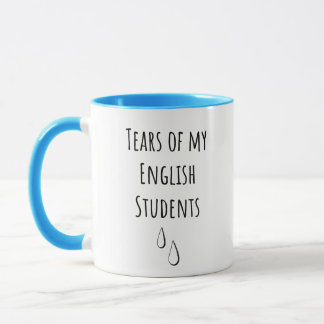 Tears Of My English Students - Funny Teacher Mug