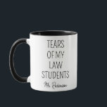 Tears Of My Law Students Funny Teacher  Mu Mug<br><div class="desc">Tears Of My Law Students,  Funny Professor Coffee Mug,  Law Teacher Gift,  Law Professor Mug, students tears,  high school teacher,  law professor gift,  law teacher,  funny teacher gift,  teacher christmas,   law professor personalized gift,  teacher gift,  teacher mug</div>